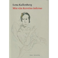 Lena Kallenberg Min vän Kerstins inferno (inbunden)