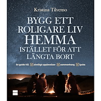 Kristina Tilvemo Bygg ett roligare liv hemma istället för att längta bort (bok, danskt band)