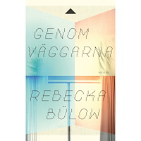 Rebecka Bülow Genom väggarna (inbunden)