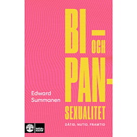 Edward Summanen Bi- och pansexualitet : Dåtid, nutid, framtid (inbunden)