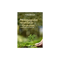 Lärarförlaget Pedagogiska relationer i förskolan - utveckling och kvalitet (häftad)