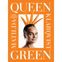 Matilda Klarqvist Queen Green : Vinnare av Sveriges mästerkock 2025 (inbunden)