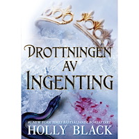 Holly Black Drottningen av ingenting (inbunden)