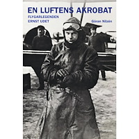 Göran Nilzén En luftens akrobat : flygarlegenden Ernst Udet  (inbunden)