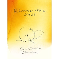 Oscar Danielson Vi kommer älska dig då (inbunden)