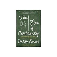Peter Enns Sin of certainty - why god desires our trust more than our "correct" belief (pocket, eng)