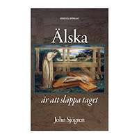 John Sjögren Älska är att släppa taget : Barn och föräldraskap i Bibel och litteratur (häftad)
