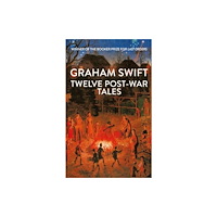 Graham Swift Twelve Post-War Tales (inbunden, eng)