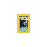 Catherine Prasifka This Is How You Remember It (pocket, eng)