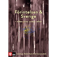 Izabela A. Dahl Förintelsen & Sverige : - tiden före, under, efter (inbunden)