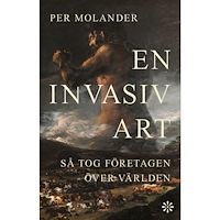 Volante En invasiv art : så tog företagen över världen (inbunden)