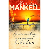 Henning Mankell Svenska gummistövlar (inbunden)