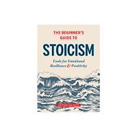 Callisto Media Inc. The Beginner's Guide to Stoicism (häftad, eng)