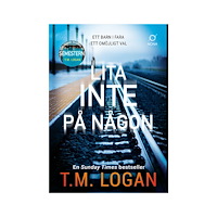 T.M. Logan Lita inte på någon (pocket)