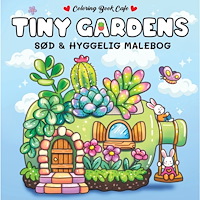Cozy Coloring Tiny Gardens - Cozy Coloring: Cute and Cozy Coloring Book