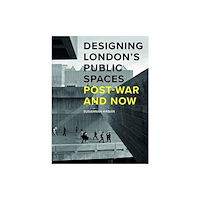 Lund Humphries Publishers Ltd Designing London’s Public Spaces (inbunden, eng)