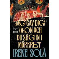 Bokförlaget Tranan Jag gav dig ögon och du såg in i mörkret (inbunden)