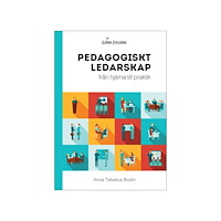 Anna Tebelius Bodin Pedagogiskt ledarskap: från hjärna till praktik (häftad)