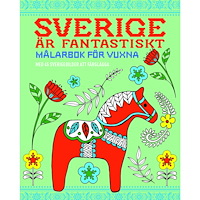 Barthelson Förlag Sverige är fantastiskt - En målarbok för vuxna (häftad)