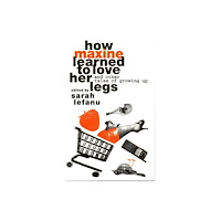 Aurora Metro Publications How Maxine Learned to Love her Legs (häftad, eng)