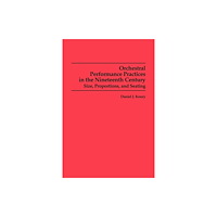 Boydell & Brewer Ltd Orchestral Performance Practices in the Nineteenth Century (häftad, eng)