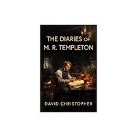 Troubador Publishing The Diaries of M. R. Templeton (häftad, eng)