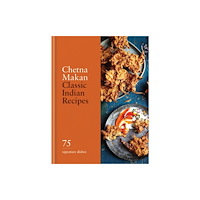 Chetna Makan Classic Indian Recipes (inbunden, eng)