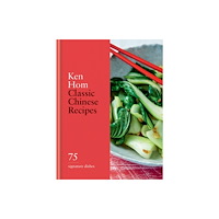 Ken Hom Classic Chinese Recipes (inbunden, eng)