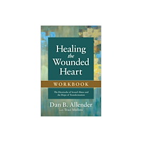 Baker publishing group Healing the Wounded Heart Workbook – The Heartache of Sexual Abuse and the Hope of Transformation (häftad, eng)