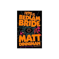 Matt Dinniman The Eye of the Bedlam Bride (inbunden, eng)