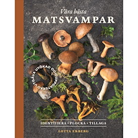 Lotta Ekberg Våra bästa matsvampar : hitta, identifiera, plocka (inbunden)