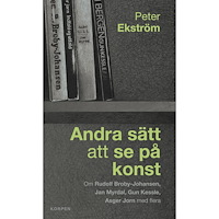 Peter Ekström Sätt att se på konst : om Rudolf Broby-Johansen, Jan Myrdal, Gun Kessle, Asg (bok, danskt band)