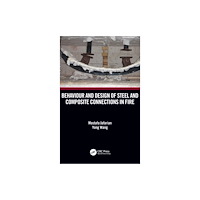 Taylor & francis ltd Behaviour and Design of Steel and Composite Connections in Fire (inbunden, eng)