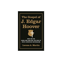 Princeton University Press The Gospel of J. Edgar Hoover (inbunden, eng)