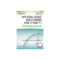 Springer Publishing Co Inc IAFN Sexual Assault Nurse Examiner (SANE-A®/SANE-P®) Certification Review, Second Edition (häftad, eng)