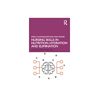 Taylor & francis ltd Nursing Skills in Nutrition, Hydration and Elimination (häftad, eng)