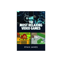 Pen & Sword Books Ltd The Most Relaxing Video Games (inbunden, eng)