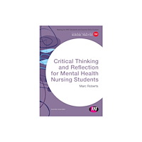 Sage Publications Ltd Critical Thinking and Reflection for Mental Health Nursing Students (häftad, eng)