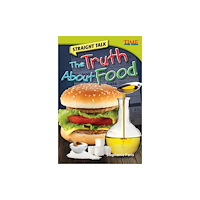 Teacher Created Materials, Inc Straight Talk: The Truth About Food (häftad, eng)