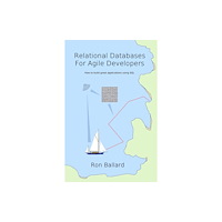 Ron Ballard Relational Databases For Agile Developers (häftad, eng)