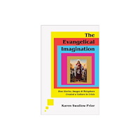 Baker publishing group The Evangelical Imagination – How Stories, Images, and Metaphors Created a Culture in Crisis (inbunden, eng)