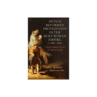 Boydell & Brewer Ltd Dutch Reformed Protestants in the Holy Roman Empire, c.1550–1620 (häftad, eng)
