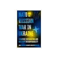 C hurst & co publishers ltd NATO and the Russian War in Ukraine (inbunden, eng)