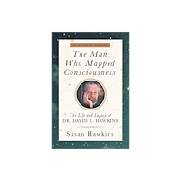 David R. Hawkins The Man Who Mapped Consciousness: The Life and Legacy of Dr. David R. Hawkins, The Authorized Biography (häftad, eng)