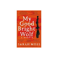 Sarah Moss My Good Bright Wolf (pocket, eng)