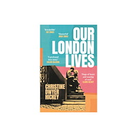 Christine Dwyer Hickey Our London Lives (pocket, eng)
