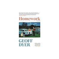 Geoff Dyer Homework (inbunden, eng)