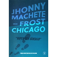 Tobias Bengtsson Jhonny Machete och Frost Chicago - Vapen och vänskap (bok, danskt band)