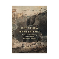 Göran Rydén Det stora Jernsystemet. Arbete och hushållning i 1700-talets Dannemora bergslag (inbunden)