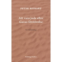Peter Beinart Att vara jude efter Gazas förstörelse. En vidräkning (inbunden)